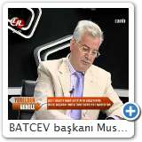 BATCEV başkanı Musa YURT Tek Rumeli Tv deki konuşması 1 bölüm